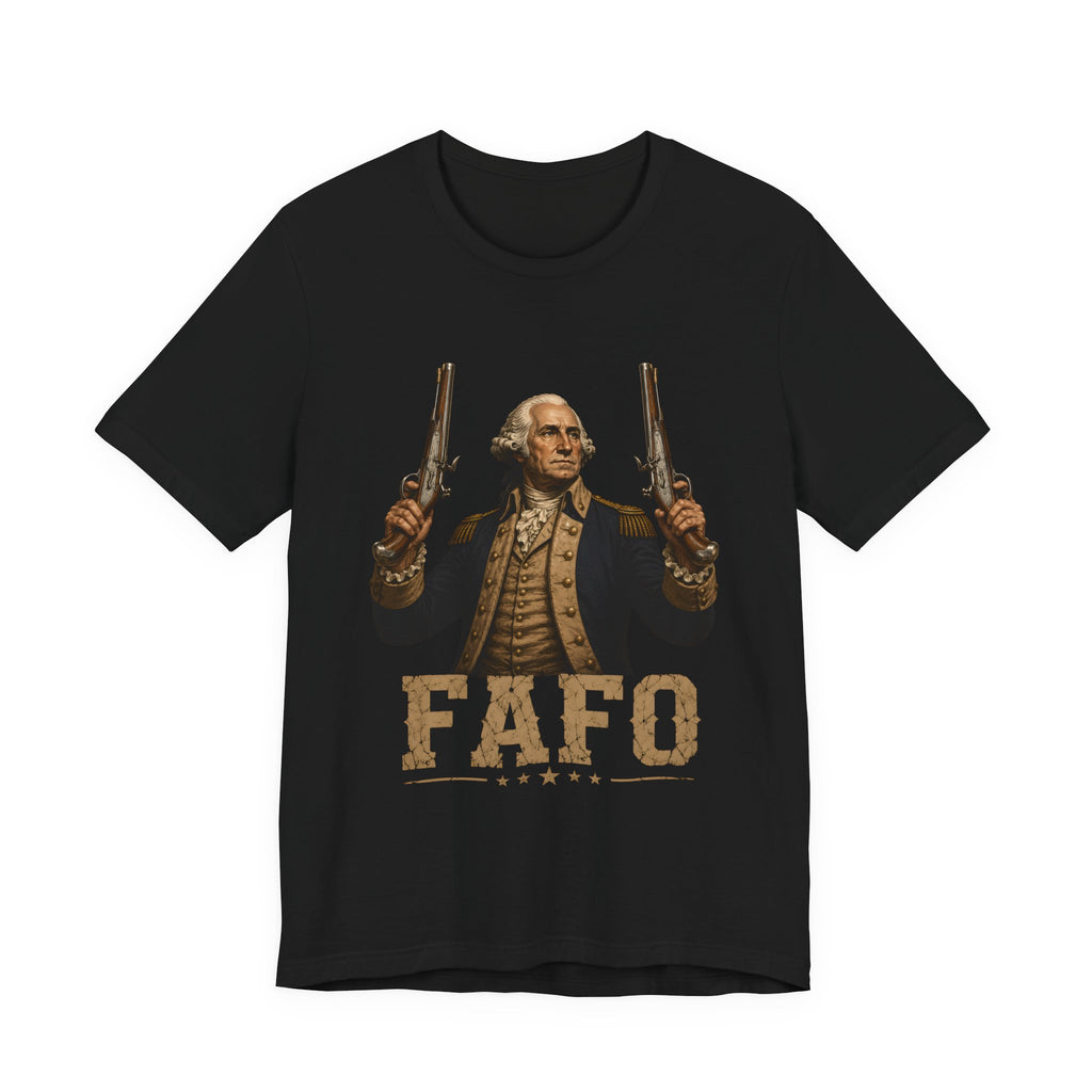 FAFO – George Washington Edition (Expedited Delivery)